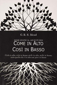 George Robert Stowe Mead — Come in alto così in basso