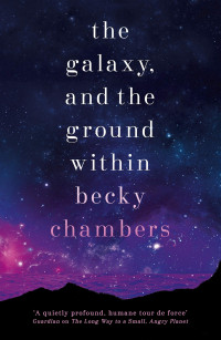 Becky Chambers — The Galaxy, and the Ground Within