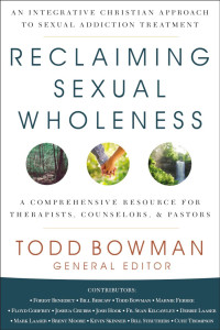 Todd Bowman; — Reclaiming Sexual Wholeness