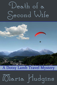 Hudgins, Maria — Death of a Second Wife (A Dotsy Lamb Travel Mystery)