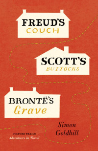 Goldhill & Simon. — Freud's Couch, Scott's Buttocks, Brontë's Grave