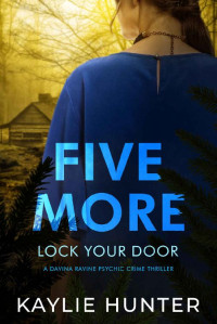 Kaylie Hunter — Five More Lock Your Door (Davina Ravine Psychic Crime Thriller Book 5)