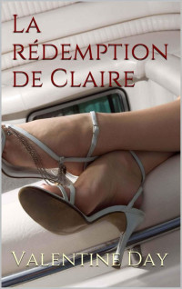 DAY, Valentine [DAY, Valentine] — La rédemption de Claire