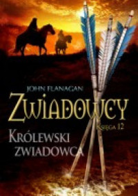 John Flanagan — Zwiadowcy. Królewski zwiadowca