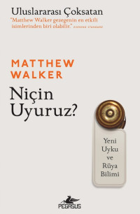 Matthew Walker — Niçin Uyuruz