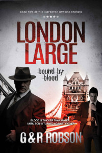 Roy Robson & Garry Robson — London Large - Bound by Blood: Detective Hawkins Crime Thriller Series #2 (London Large Hard-Boiled Crime Series)