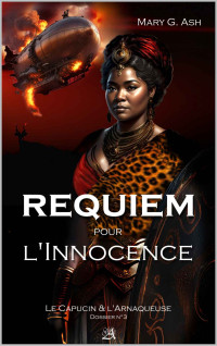 Mary G. ASH — Requiem pour l'Innocence: Le Capucin et l'Arnaqueuse : dossier n°3 (Le Capucin & l'Arnaqueuse) (French Edition)