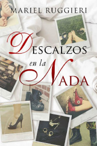 Mariel Ruggieri — Descalzos en la Nada (Spanish Edition)