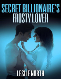 Leslie North [North, Leslie] — Secret Billionaire's Frosty Lover
