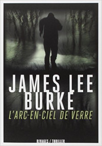 Burke, James Lee — L'arc-en-ciel de verre