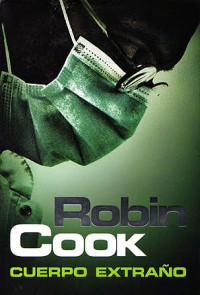 Robin Cook — Cuerpo Extraño