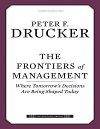 Drucker, Peter F.  — The Frontiers of Management