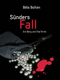 Bolten, Béla [Bolten, Béla] — Sünders Fall (Berg und Thal Krimi) (German Edition)