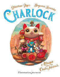 Lacombe, Benjamin & Perez, Sébastien — Charlock (Tome 4) - Attaque chez les Chats-Mouraïs (French Edition)