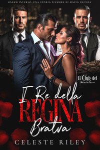 Riley, Celeste — I re della regina Bratva: Harem inverso, una storia d'amore di mafia dark (Italian Edition)