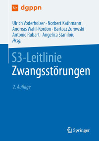 Ulrich Voderholzer, Norbert Kathmann Andreas Wahl-Kordon, Bartosz Zurowski, Antonie Rubart, Matthias Favreau, Angelica Staniloiu — S3-Leitlinie Zwangsstörungen, 2te