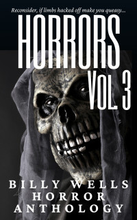 Billy Wells — Horrors- Volume 3