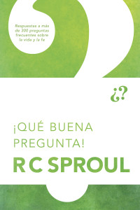 R. C. Sproul; — Qu buena pregunta!