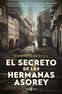 Marta Estévez — El secreto de las hermanas Asorey