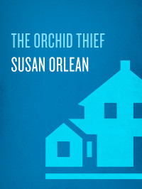 Susan Orlean — The Orchid Thief