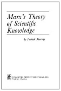 Patrick Murray — Marx’s Theory of Scientific Knowledge