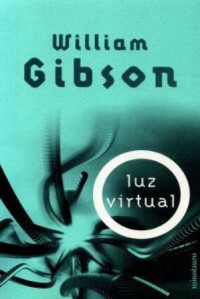 William Gibson — Trilogía Del Puente 01 - Luz Virtual