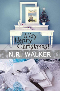 N.R. Walker — A Very Henry Christmas: The Weight Of It All 1.5