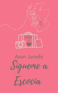 Asun Jurado Baena — Sígueme a Escocia