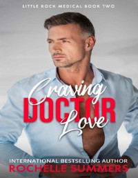 Rochelle Summers — Craving Doctor Love: Little Rock Medical Series Book Two