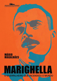 Mário Magalhães — Marighella