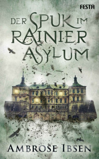 Ambrose Ibsen — Der Spuk im Rainier Asylum