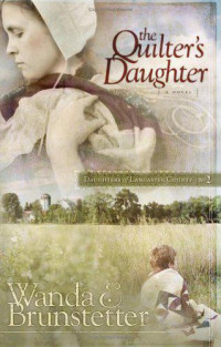 Wanda E. Brunstetter — The Quilter's Daughter