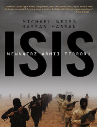 Michael Weiss & Hassan Hassan — ISIS. Wewnątrz armii terroru