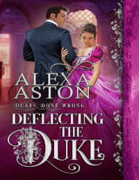 Alexa Aston — Deflecting the Duke (Dukes Done Wrong Book 2)