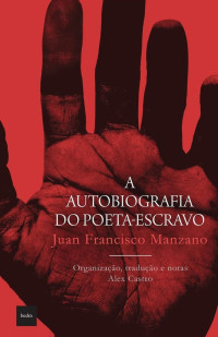 Juan Francisco Manzano — A autobiografia do poeta-escravo