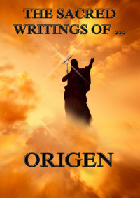 Origen — The Sacred Writings of Origen