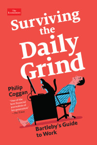 Philip Coggan — Surviving the Daily Grind: Bartleby's Guide to Work