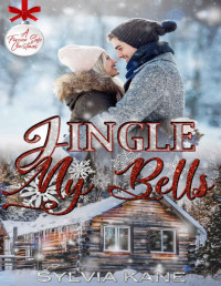 Sylvia Kane [Kane, Sylvia] — Jingle My Bells (A Forever Safe Christmas Book 11)