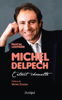 Louvrier Pascal — Michel Delpech - C'était chouette