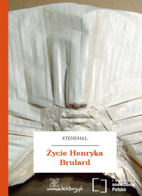 Stendhal — Życie Henryka Brulard