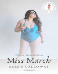 Kelsie Calloway — Miss March: Curvy Girl Romance (Curvy Girl Of The Month Club Book 3)