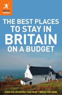 Jules Brown, Samantha Cook, Helena Smith, James Stewart & Steve Vickers — The Rough Guide to The Best Places to Stay in Britain on a Budget