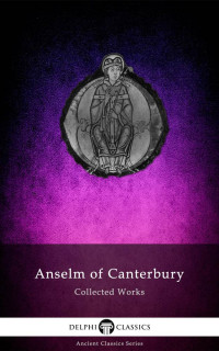 Anselm of Canterbury — Collected Works of Anselm of Canterbury