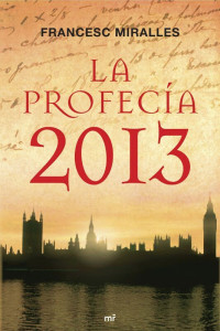 Francesc Miralles — La profecía 2013