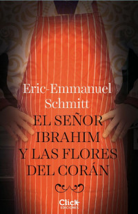 Éric-Emmanuel Schmitt [Schmitt, Éric-Emmanuel] — El señor Ibrahim y las flores del Corán