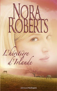 Nora Roberts — L'héritière D'Irlande