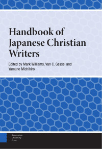 Mark Williams & Van C. Gessel & Yamane Michihiro (Editors) — Handbook of Japanese Christian Writers