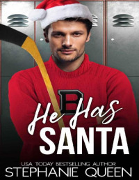 Stephanie Queen — He Has Santa: a Holiday Hockey Romance (Boston Brawlers Hockey Romance)