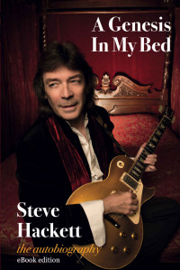 Steve Hackett — A Genesis In My Bed