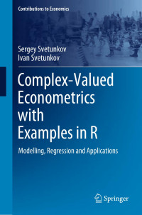 Sergey Svetunkov · Ivan Svetunkov — Complex-Valued Econometrics with Examples in R